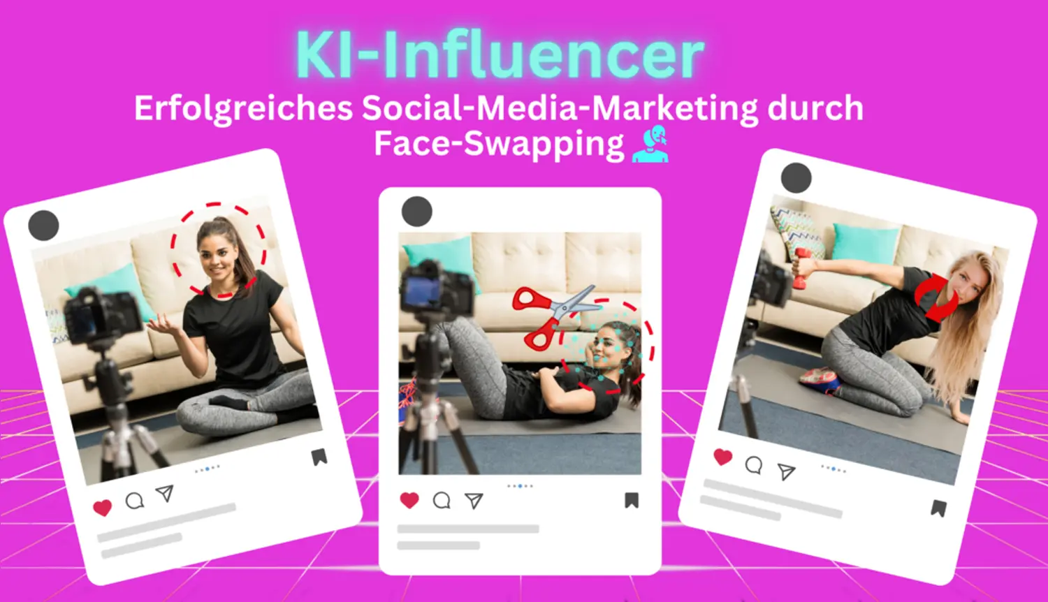 KI Influencer - Perfekte Influencer durch Face Swapping